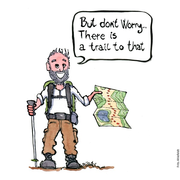 Drawing of a man with a map saying "don't worry there is a trail to that" handmade color illustration by Frits Ahlefeldt